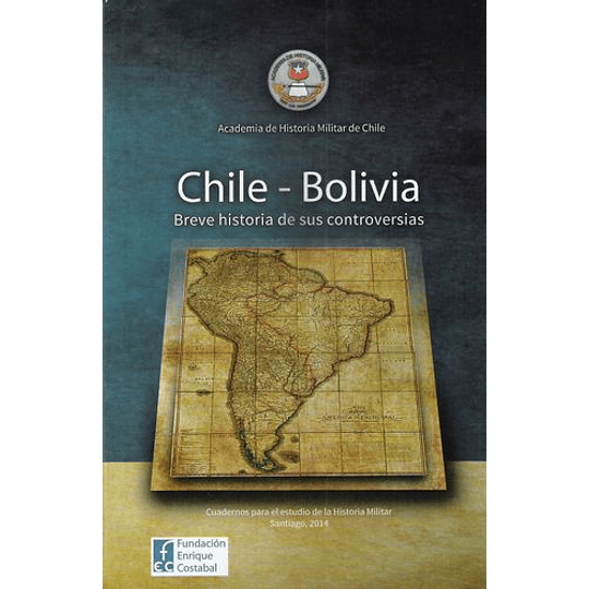 Chile-bolivia Breve Historia De Sus Controversias