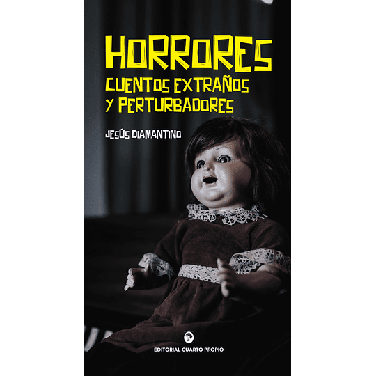 Horrores: Cuentos Extraños Y Perturbadores