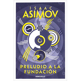 Preludio A La Fundación (Ciclo De La Fundación 1)