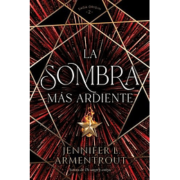 La Sombra Mas Ardiente (Origen 2)