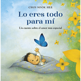 Lo Eres Todo Para Mí: Un Cuento Sobre El Amor Más Especial  	