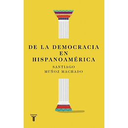 De La Democracia En Hispanoamérica  	