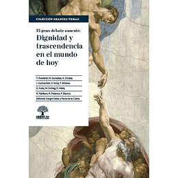 El Gran Debate Ausente Dignidad Y Trascendencia En El Mundo De Hoy