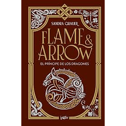 Flame And Arrow El Principe De Los Dragones
