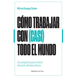 Como Trabajar Con (Casi) Todo El Mundo