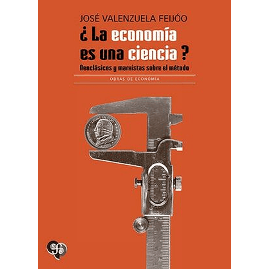  ¿La Economía Es Una Ciencia? Neoclásicos Y Marxistas Sobre El Método