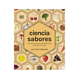 La Ciencia De Los Sabores: Principios Basicos, Combinaciones, Tecnicas Y Consejos