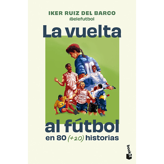 La Vuelta Al Futbol En 80 Historias