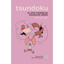 Tsundoku. El Arte De Acumular Libros