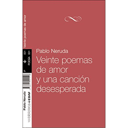 Veinte Poemas De Amor Y Una Cancion Desesperada
