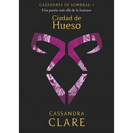 Cazadores De Sombras 1 - Ciudad De Hueso
