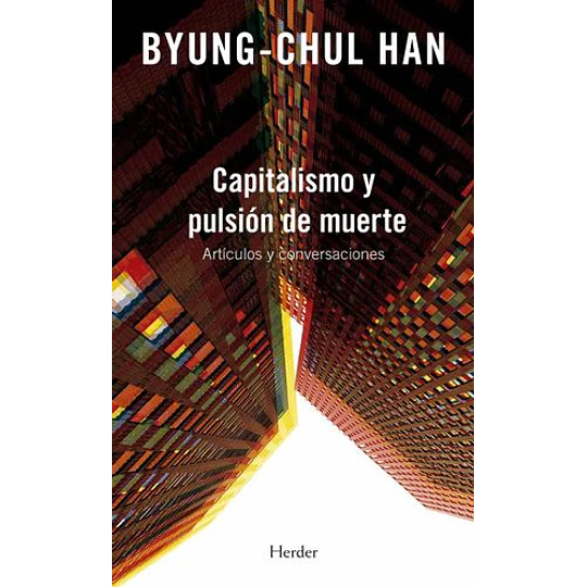 Capitalismo Y Pulsión De Muerte - Byung-chul Han