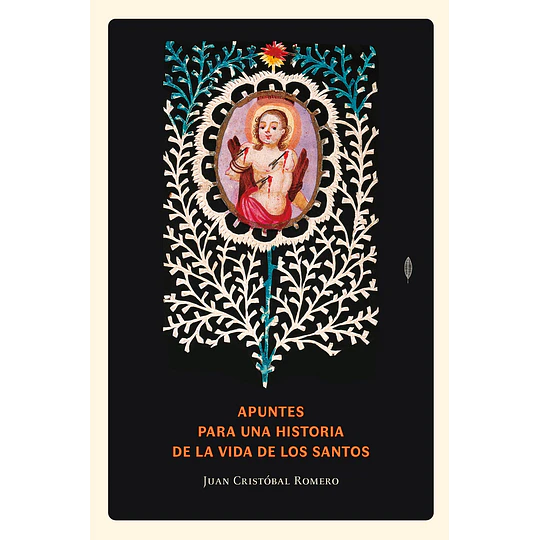 Apuntes Para Una Historia De La Vida De Los Santos