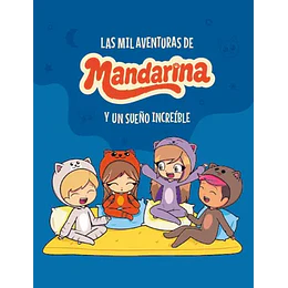 Las Mil Aventuras De Mandarina Y Un Sueño Increible