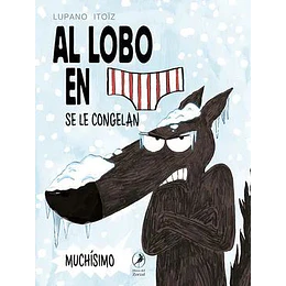 El Lobo En Calzoncillos 3: Se Le Congelan Muchísimo