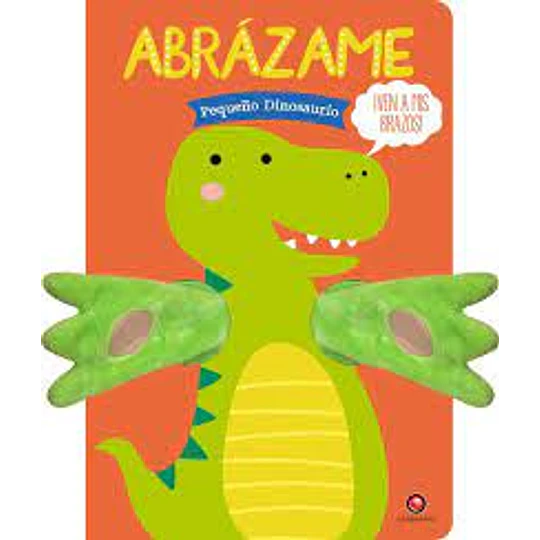 Abrazame Pequeño Dinosaurio