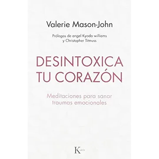 Desintoxica Tu Corazon Meditaciones