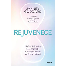 Rejuvenece: Una Guía Completa De Salud Integral Y Estilo De Vida Para Revertir Los Síntomas Del Envejecimiento  