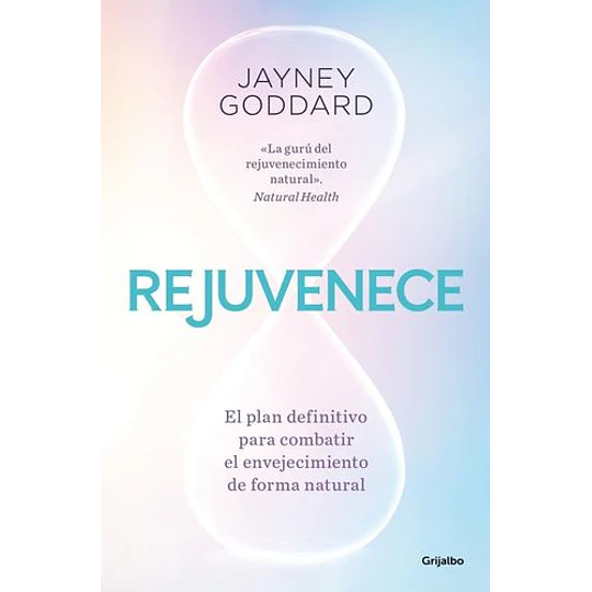 Rejuvenece: Una Guía Completa De Salud Integral Y Estilo De Vida Para Revertir Los Síntomas Del Envejecimiento  