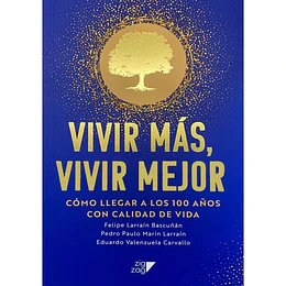Vivir Más, Vivir Mejor ¿Cómo Llegar A Los Cien Años Con Calidad De Vida?