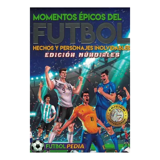 Todo Sobre Futbol Historia Tecnicas Y Tacticas [Edicion Actualizada]