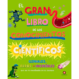 Gran Libro De Los Conocimientos Cientificos Geniales Raros E Increibles, El