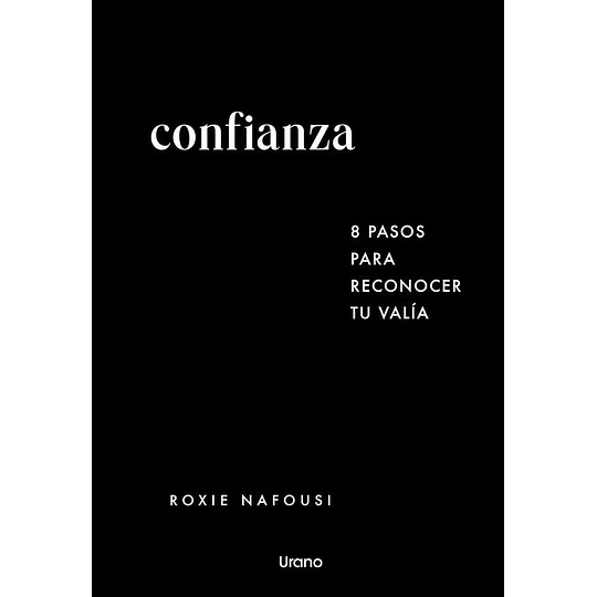 Confianza. 8 Pasos Para Reconocer Tu Valia