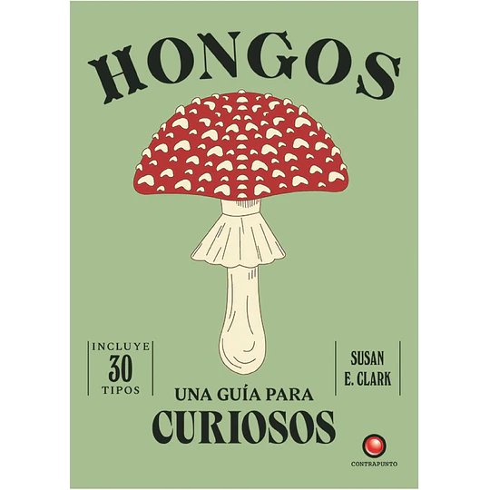 Una Guía Para Curiosos - Hongos