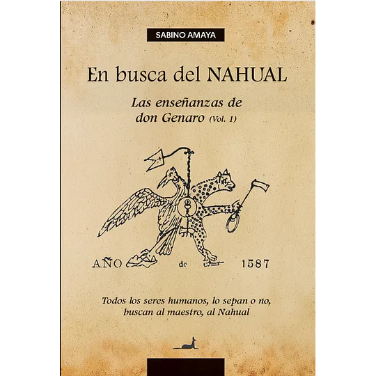 En Busca Del Nahual Las Enseñanzas De Don Genaro Vol 1 
