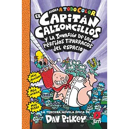 El Capitán Calzoncillos Y La Invasión De Los Pérfidos Tiparracos Del Espacio (Capitan Calzoncillos 3)