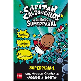 Superpañal 1: El  Capitan Calzoncillos Y Las Aventuras Del Superpañal (A Todo Color)