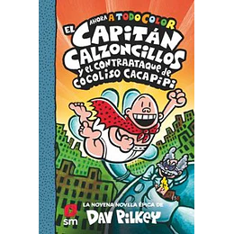 El Capitán Calzoncillos Y El Contraataque De Cocoliso Cacapipi (Capitan Calzoncillos 9)
