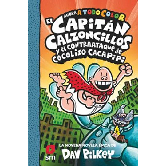 El Capitán Calzoncillos Y El Contraataque De Cocoliso Cacapipi (Capitan Calzoncillos 9)