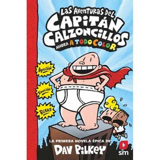 Las Aventuras Del Capitán Calzoncillos (Color)