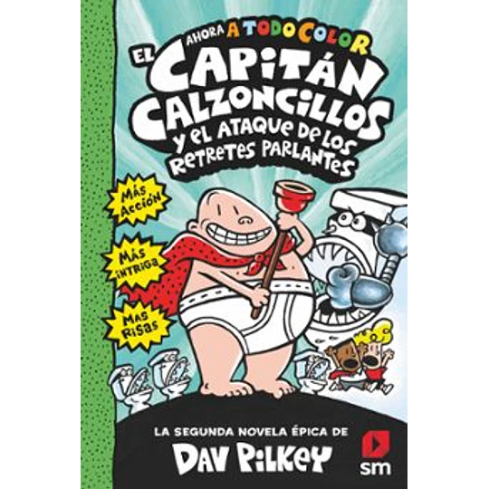 El Capitán Calzoncillos Y El Ataque De Los Retretes Parlantes (Capitan Calzoncillos 2)
