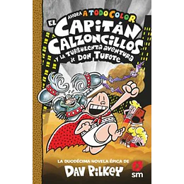 El Capitán Calzoncillos Y La Turbulenta Aventura De Don Tufote (Capitan Calzoncillos 12)