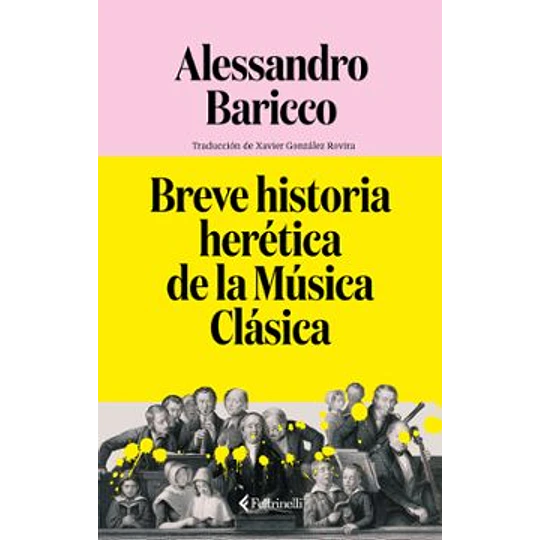 Breve Historia Herética De La Música Clásica