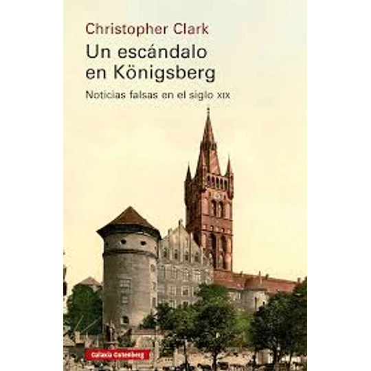 Un Escándalo En Königsberg. Noticias Falsas En El Siglo Xix