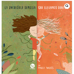 La Increible Semilla Que Llevamos Dentro (Edicion En Tapa Dura)