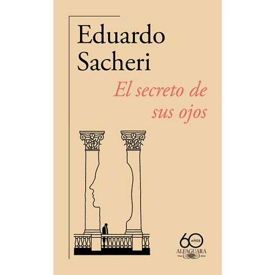 El Secreto De Sus Ojos (60° Aniversario Alfaguara)