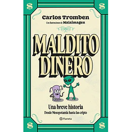 Maldito Dinero. Una Breve Historia Desde Mesopotamia Hasta Las Cripto