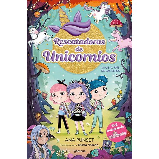 Rescatadoras De Unicornios 8 - Viaje Al País De Los Elfos: Del Universo De Unicornia