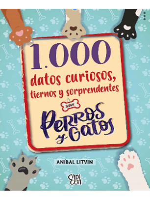1000 Datos Curiosos Tiernos Y Sorprendentes Sobre Perros Y Gatos