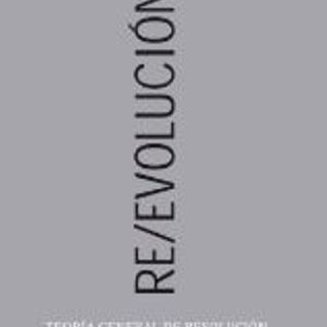 Re/evolucion Teoria General De Resolución De Conflictos 1