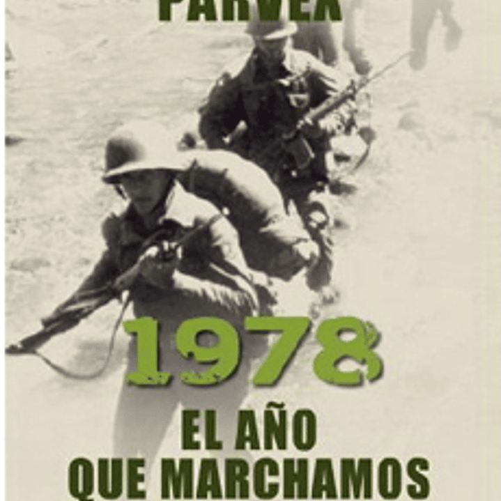 1978 El Año Que Marchamos A La Guerra 1