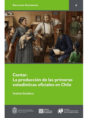 Contar. La Produccion De Las Primeras Estadisticas Oficiales En Chile