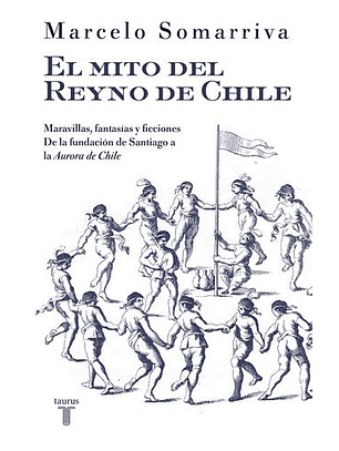 El Mito Del Reyno De Chile