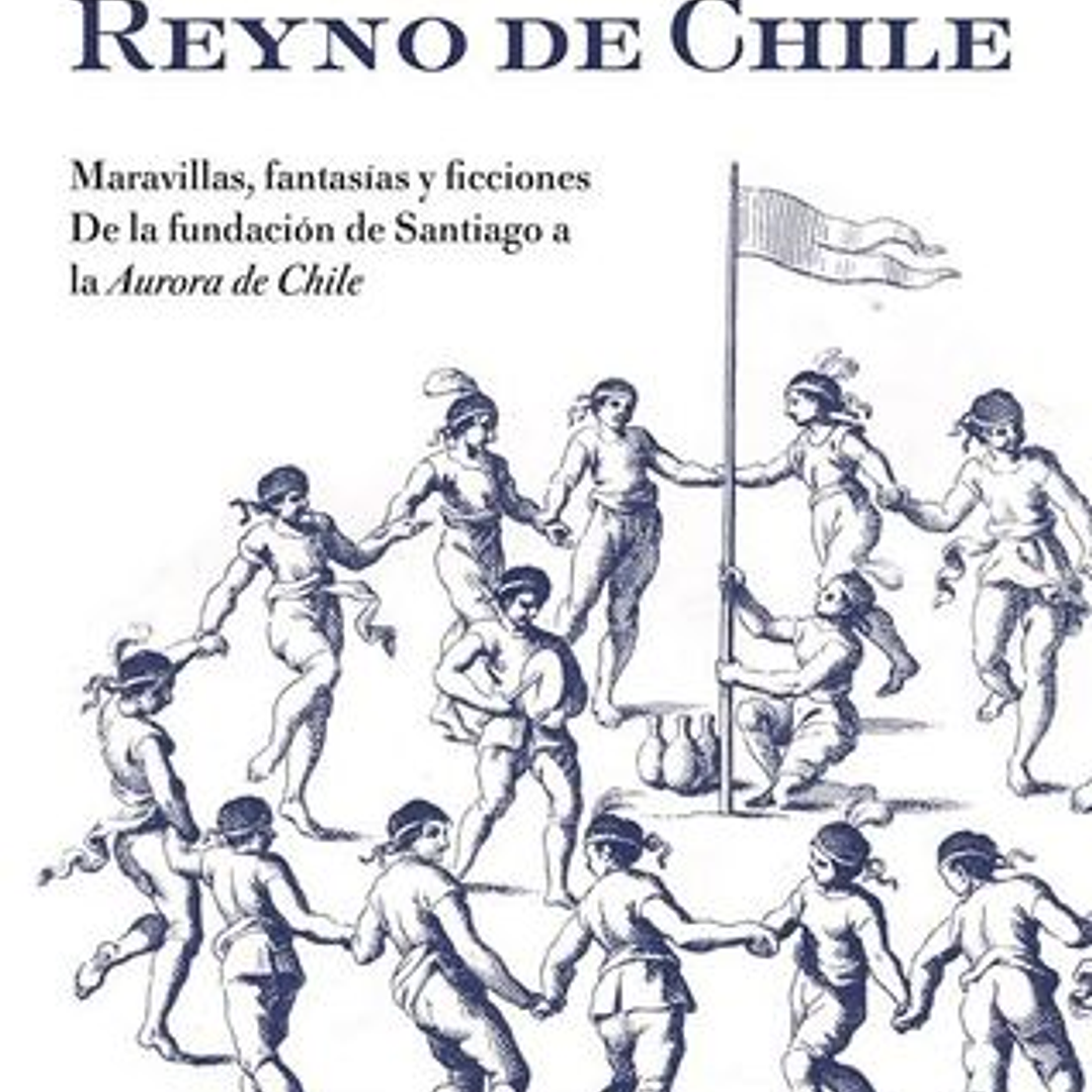 El Mito Del Reyno De Chile 1