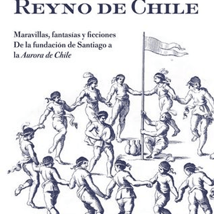 El Mito Del Reyno De Chile 1
