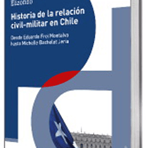 Historia De La Relacion Civil-militar En Chile